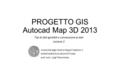 PROGETTO GIS Autocad Map 3D 2013 Tipi di dati gestibili e connessione ai dati Lezione 2 Università degli Studi di Napoli Federico II DIPARTIMENTO DI ARCHITETTURA.