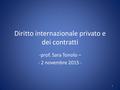 Diritto internazionale privato e dei contratti -prof. Sara Tonolo – - 2 novembre 2015 - 1.