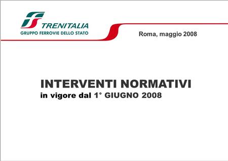 INTERVENTI NORMATIVI in vigore dal 1° GIUGNO 2008 Roma, maggio 2008.