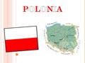 La Polonia ha un’estensione poco più grande dell’Italia. Nelle zone centrali e settentrionali, il territorio polacco è pianeggiante. Le coste del Nord.