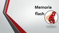 Memorie flash. La memoria flash, anche chiamata flash memory, è una tipologia di memoria a stato solido, di tipo non volatile, che per le sue prestazioni.