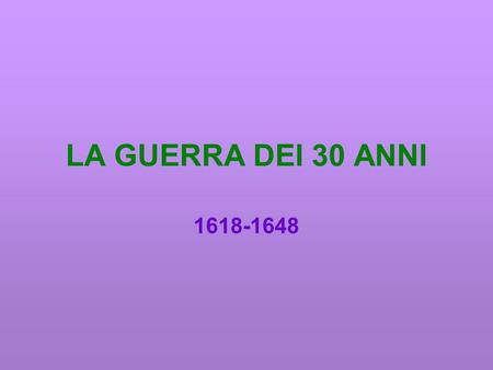 LA GUERRA DEI 30 ANNI 1618-1648.