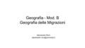 Geografia - Mod. B Geografia delle Migrazioni Alessandro Ricci