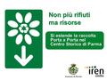 Non più rifiuti ma risorse Si estende la raccolta Porta a Porta nel Centro Storico di Parma.