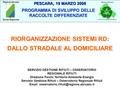 PESCARA, 19 MARZO 2008 Giunta Regionale Regione Abruzzo RIORGANIZZAZIONE SISTEMI RD: DALLO STRADALE AL DOMICILIARE PROGRAMMA DI SVILUPPO DELLE RACCOLTE.