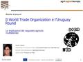 Agriregionieuropa Giulia Listorti Commissione Europea - Legacoop Agroalimentare 1 Il World Trade Organization e l’Uruguay Round Giulia Listorti Le implicazioni.