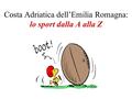 Costa Adriatica dell’Emilia Romagna: lo sport dalla A alla Z.