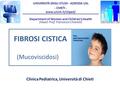 UNIVERSITÀ DEGLI STUDI - AZIENDA USL - CHIETI - www.unich.it/cliped/ Department of Women and Children’s Health (Head: Prof. Francesco Chiarelli) Clinica.