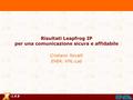 Risultati Leapfrog IP per una comunicazione sicura e affidabile Cristiano Novelli ENEA, XML-Lab.