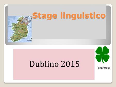 Stage linguistico Dublino 2015 Shamrock. La partenza Domenica 31 maggio.