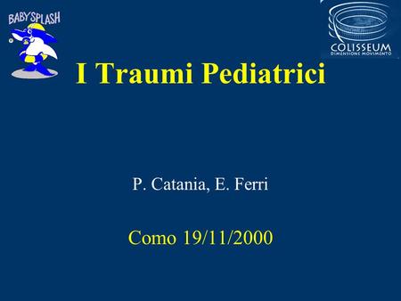 I Traumi Pediatrici P. Catania, E. Ferri Como 19/11/2000.