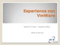 Roberto Covati – Roberto Alfieri INFN di Parma. Incontri di lavoro CCR 10-11 dicembre 2008 2 Sommario VmWare Server (in produzione dal 2004) VmWare ESX.