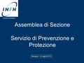 Assemblea di Sezione Servizio di Prevenzione e Protezione Bologna 9 Luglio 2015 Sezione di Bologna.