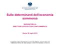 Sulle determinanti dell’economia sommersa MARIANO BELLA DIRETTORE UFFICIO STUDI CONFCOMMERCIO Roma, 25 luglio 2013 ELABORAZIONI, STIME E PREVISIONI UFFICIO.
