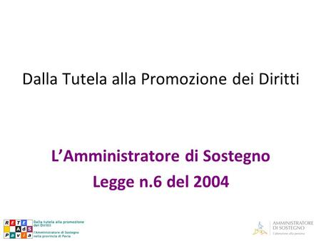 Marco Bollani Dalla Tutela alla Promozione dei Diritti L’Amministratore di Sostegno Legge n.6 del 2004.