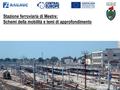 Stazione ferroviaria di Mestre: Schemi della mobilità e temi di approfondimento.