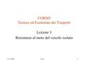 2 ott.2006Lez.31 CORSO Tecnica ed Economia dei Trasporti Lezione 3 Resistenze al moto del veicolo isolato.