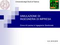 SIMULAZIONE DI INGEGNERIA DI IMPRESA Corso di Laurea in Ingegneria Gestionale Università degli Studi di Padova A.A. 2015-2016.