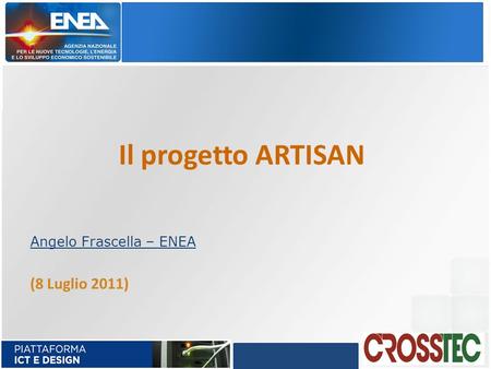 Il progetto ARTISAN Angelo Frascella – ENEA (8 Luglio 2011)