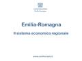 Emilia-Romagna Il sistema economico regionale www.confind.emr.it.
