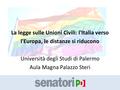 La legge sulle Unioni Civili: l'Italia verso l'Europa, le distanze si riducono Università degli Studi di Palermo Aula Magna Palazzo Steri.