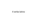 Il verbo latino.