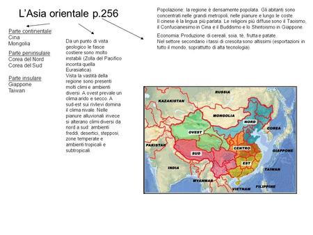 L’Asia orientale p.256 Parte continentale: Cina Mongolia Parte peninsulare Corea del Nord Corea del Sud Parte insulare Giappone Taiwan Da un punto di vista.