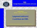 www.cnel.it1 CNEL Consiglio Nazionale dell’Economia e del Lavoro Logo della società Conference&Expo SPIN 2014 - Genova, 22-23 june 2014 I pagamenti elettronici: