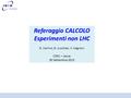 Referaggio CALCOLO Esperimenti non LHC G. Carlino, D. Lucchesi, V. Vagnoni CSN1 – Lecce 30 Settembre 2015.