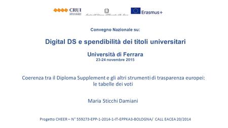 Convegno Nazionale su: Digital DS e spendibilità dei titoli universitari Università di Ferrara 23-24 novembre 2015 Coerenza tra il Diploma Supplement e.