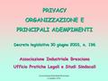Associazione Industriale Bresciana 23 giugno 2004 PRIVACY ORGANIZZAZIONE E PRINCIPALI ADEMPIMENTI Decreto legislativo 30 giugno 2003, n. 196 Associazione.