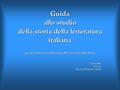 Guida allo studio della storia della letteratura italiana per gli studenti di italianistica all’Università della Slesia A cura della Prof.ssa Krystyna.