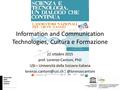 Information and Communication Technologies, Cultura e Formazione 22 ottobre 2015 prof. Lorenzo Cantoni, PhD USI – Università della Svizzera italiana