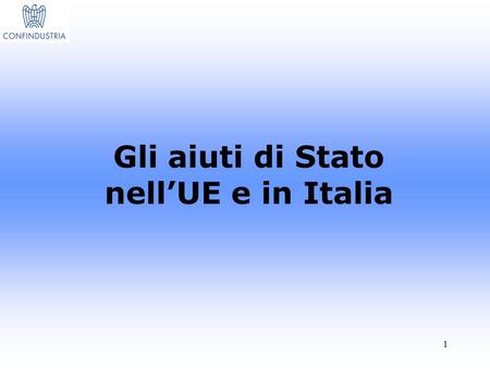 1 Gli aiuti di Stato nell’UE e in Italia. 2 L’andamento nell’UE.