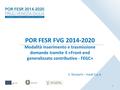 POR FESR FVG 2014-2020 Modalità inserimento e trasmissione domande tramite il «Front-end generalizzato contributivo - FEGC» S. Munarin – Insiel S.p.A.