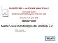 MasterClass: monitoraggio dei telescopi 2.0 D. De Gruttola Centro Fermi Roma.
