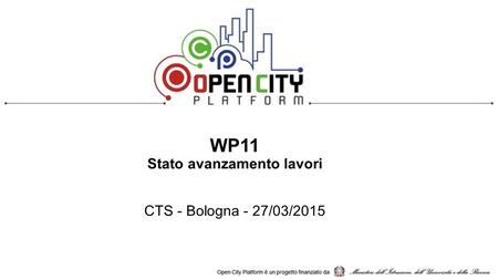 WP11 Stato avanzamento lavori CTS - Bologna - 27/03/2015.