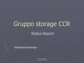 CCR - Frascati 29 settembre 2008 Gruppo storage CCR Status Report Alessandro Brunengo.