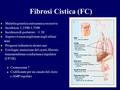Fibrosi Cistica (FC) Malattia genetica autosomica recessiva
