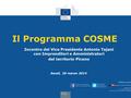 Il Programma COSME Ascoli, 26 marzo 2014 Incontro del Vice Presidente Antonio Tajani con Imprenditori e Amministratori del territorio Piceno.