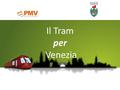 Il Tram per Venezia. da Maggio 2013 iniziano i lavori.