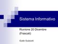 Sistema Informativo Riunione 20 Dicembre (Frascati) Guido Guizzunti.