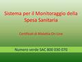 Sistema per il Monitoraggio della Spesa Sanitaria Certificati di Malattia On-Line Numero verde SAC 800 030 070.