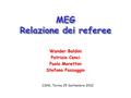 MEG Relazione dei referee Wander Baldini Patrizia Cenci Paolo Morettini Stefano Passaggio CSN1, Torino 25 Settembre 2012.