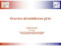 Overview del middleware gLite Guido Cuscela INFN-Bari II Corso di formazione INFN su aspetti pratici dell'integrazione.