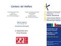 Cantiere del Welfare Programma Italia-Slovenia 2007-2013 Progetto standard SEA- Social Economy Agency Program čezmejnega sodelovanja Slovenija-Italija.