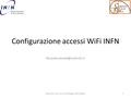 Configurazione accessi WiFi INFN Workshop CCR '14 27-30 Maggio