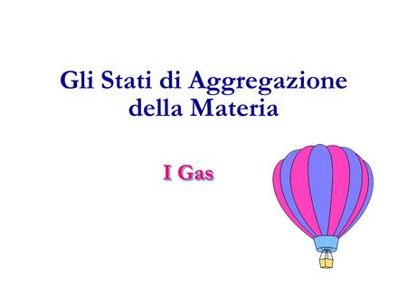 Gli Stati di Aggregazione della Materia I Gas. 2 Proprietà di un Gas Può essere compresso facilmente Può essere compresso facilmente Esercita una pressione.