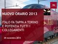 NUOVO ORARIO 2013 ITALO FA TAPPA A TORINO E POTENZIA TUTTI I COLLEGAMENTI 28 novembre 2012.