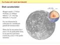 Dati caratteristici La Luna ed i suoi movimenti •Raggio medio: 1738 km